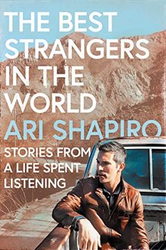portada The Best Strangers in the World: Stories From a Life Spent Listening (in English)