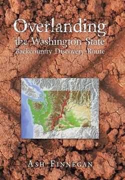 portada Overlanding the Washington State Backcountry Discovery Route (en Inglés)