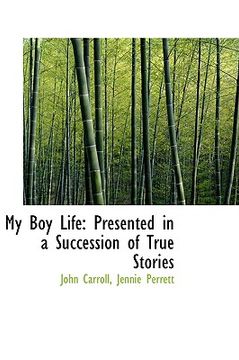 portada my boy life: presented in a succession of true stories (en Inglés)