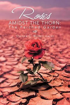 portada Roses Amidst the Thorn: The Parched Garden (en Inglés)