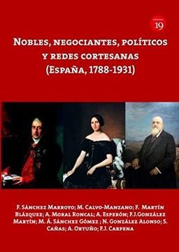portada Nobles Negociantes Politicos y Redes Cortesanas (Espaã‘A 1788-1931)