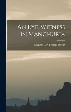 portada An Eye-Witness in Manchuria (in English)