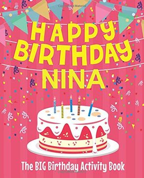portada Happy Birthday Nina - the big Birthday Activity Book: Personalized Children's Activity Book (en Inglés)