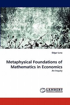 portada metaphysical foundations of mathematics in economics (en Inglés)