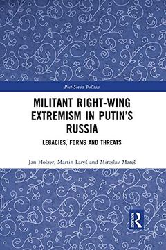 portada Militant Right-Wing Extremism in Putin’S Russia: Legacies, Forms and Threats (Post-Soviet Politics) 