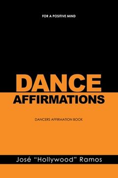 Dance Affirmations: For a Positive Mind - Dancers Affirmation Book (en Inglés)