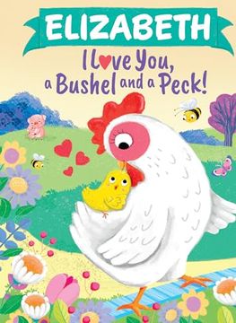 portada Elizabeth I Love You, a Bushel and a Peck! (en Inglés)