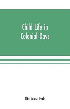 portada Child life in colonial days (en Inglés)