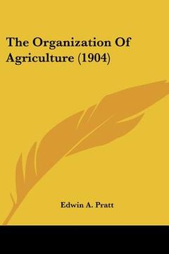 portada the organization of agriculture (1904) (en Inglés)