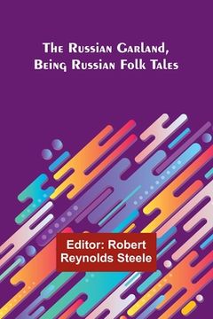 portada The Russian Garland, Being Russian Folk Tales (en Inglés)