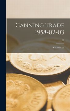 portada Canning Trade 03-02-1958: Vol 80, Iss 29; 80 (en Inglés)