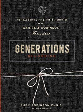 portada Generations Recording: Genealogical Findings and Memories of the Gaines and Robinson Families (in English)