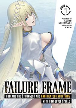 portada Failure Frame: I Became the Strongest and Annihilated Everything with Low-Level Spells (Light Novel) Vol. 7