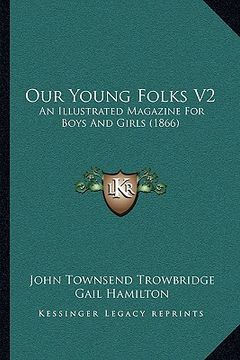 portada our young folks v2: an illustrated magazine for boys and girls (1866) (en Inglés)