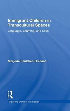 portada Immigrant Children in Transcultural Spaces: Language, Learning, and Love (Expanding Literacies in Education)