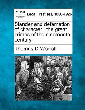 portada slander and defamation of character: the great crimes of the nineteenth century. (en Inglés)