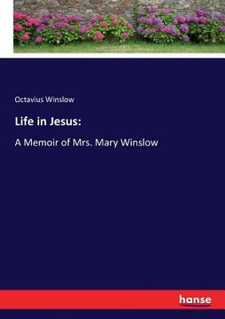 portada Life in Jesus: A Memoir of Mrs. Mary Winslow (en Inglés)