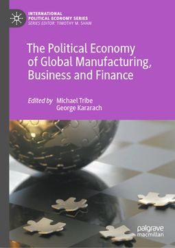 portada The Political Economy of Global Manufacturing, Business and Finance (en Inglés)