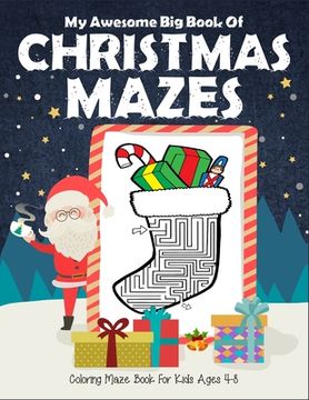 portada My Awesome Big Book Of Christmas Mazes Coloring Maze Book For Kids Ages 4-8: 1st grade and 2nd grade. Great christmas coloring and maze book. Christma