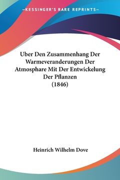 portada Uber Den Zusammenhang Der Warmeveranderungen Der Atmosphare Mit Der Entwickelung Der Pflanzen (1846) (en Alemán)