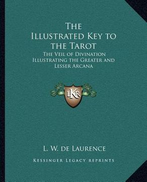 portada the illustrated key to the tarot the illustrated key to the tarot: the veil of divination illustrating the greater and lesser athe veil of divination (en Inglés)