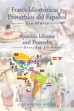 portada Frases Idiomáticas y Proverbios del Español - Spanish Idioms and Proverbs: Uso Diario - Everyday use