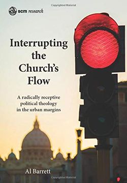 portada Interrupting the Church'S Flow: A Radically Receptive Political Theology in the Urban Margins (Scm Research) (in English)