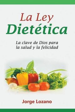 portada La Ley Dietética: La clave de Dios para la salud y la felicidad (in Spanish)