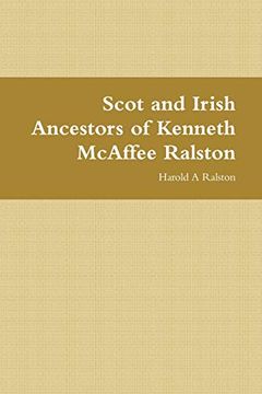 portada Scot and Irish Ancestors of Kenneth Mcaffee Ralston (in English)