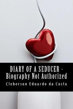 portada Diary Of a Seducer _ Biography not Authorized (en Inglés)