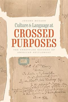 portada Culture and Language at Crossed Purposes: The Unsettled Records of American Settlement (en Inglés)