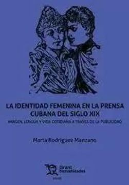 portada La Identidad Femenina en la Prensa Cubana del Siglo Xix. Imagen, Lengua y Vida Cotidiana a Través de la Publicidad (in Spanish)
