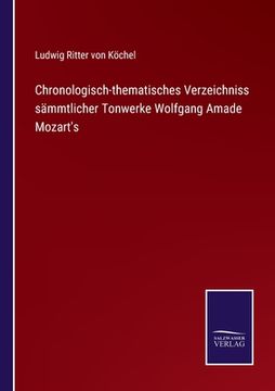 portada Chronologisch-thematisches Verzeichniss sämmtlicher Tonwerke Wolfgang Amade Mozart's (en Alemán)