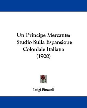 portada un principe mercante: studio sulla espansione coloniale italiana (1900)
