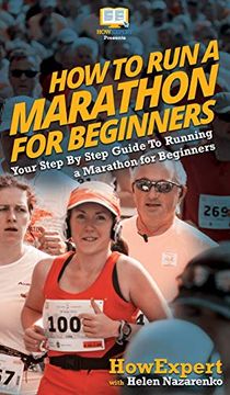 portada How to run a Marathon for Beginners: Your Step by Step Guide to Running a Marathon for Beginners (en Inglés)