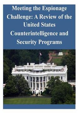 portada Meeting the Espionage Challenge: A Review of the United States Counterintelligence and Security Programs