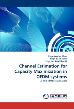 portada Channel Estimation for Capacity Maximization in Ofdm Systems: Ls and Mmse Estimators (en Inglés)
