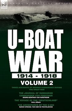 portada u-boat war 1914-1918: volume 2-three accounts of german submarines during the great war: the journal of submarine commander von forstner, th