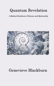 portada Quantum Revelation: A Radical Synthesis of Science and Spirituality (en Inglés)