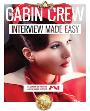 portada The Cabin Crew Interview Workbook - 2018: The Ultimate Step by Step Blueprint to Acing the Flight Attendant Interview (en Inglés)