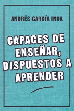 portada Capaces de Enseñar, Dispuestos a Aprender (in Spanish)