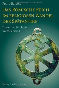 portada Das Römische Reich im religiösen Wandel der Spätantike: Kaiser und Bischöfe im Widerstreit (en Alemán)