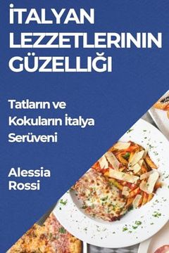 portada İtalyan Lezzetlerinin Güzelliği: Tatların ve Kokuların İtalya Serüveni (en Turco)