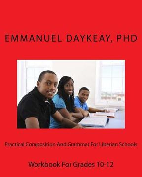portada Practical Composition And Grammar For Liberian Schools: Workbook For Grades 10-12 (en Inglés)