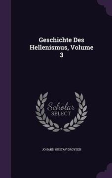 portada Geschichte Des Hellenismus, Volume 3 (en Inglés)
