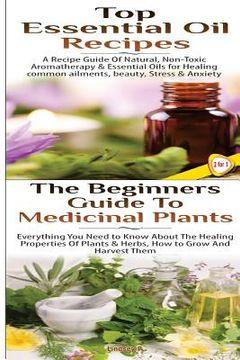 portada Top Essential Oil Recipes & the Beginners Guide to Medicinal Plants (en Inglés)