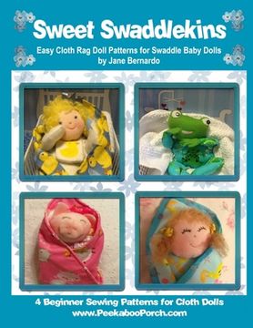 portada Sweet Swaddlekins Easy Rag Doll Patterns for Swaddle Baby Dolls: 4 Beginner Sewing Patterns for Cloth Dolls from Peekaboo Porch