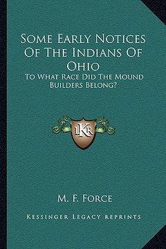 portada some early notices of the indians of ohio: to what race did the mound builders belong? to what race did the mound builders belong? (in English)