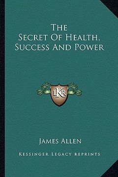 portada the secret of health, success and power (in English)