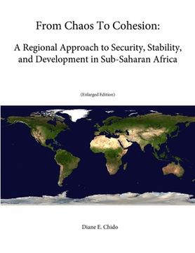 portada From Chaos To Cohesion: A Regional Approach to Security, Stability, and Development in Sub-Saharan Africa (Enlarged Edition) (en Inglés)